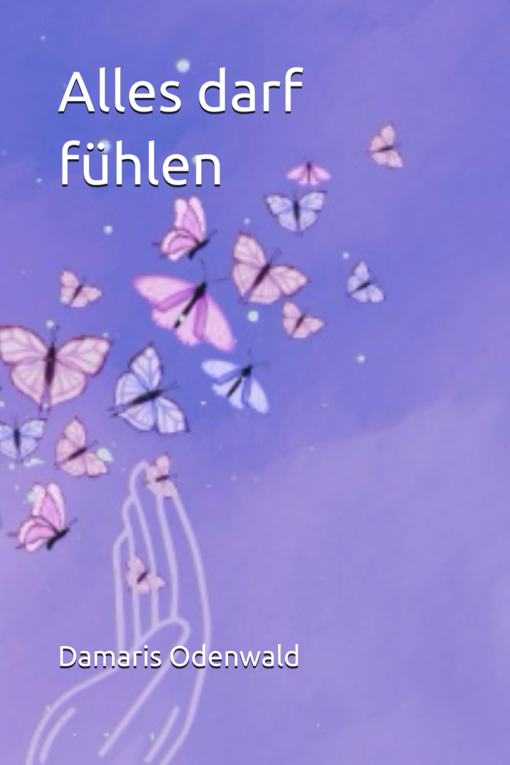 Alles darf fühlen (Innere Arbeit)
