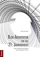 Blob-Architektur Fur Das 21. Jahrhundert. Neues Paradigma Oder Relaunch Einer Ehrwurdigen Tradition? 3828829511 Book Cover