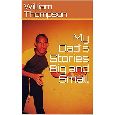 My Dad's Stories Big and Small