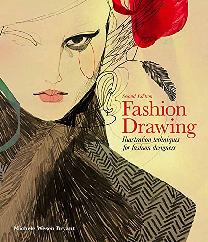 Fashion Drawing, Second Edition: Illustration Techniques for Fashion Designers (Perfect book for Fashion Students)