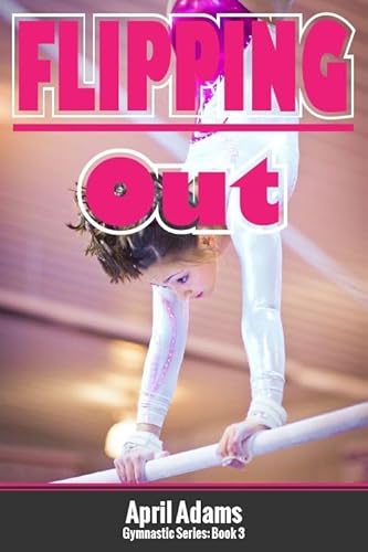 Flipping Out (The Gymnastics Series Book 3)