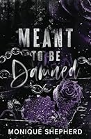 Meant to be Damned (Meant To Be Series) B0CN9KRMJT Book Cover