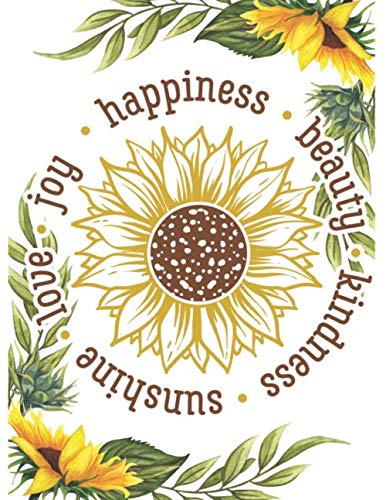 Love Beauty Kindness Notebook: I Love Sunflowers Notebook Yellow Notebook 8.5 X 11 For Girl