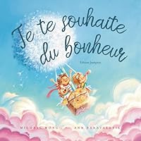 Je te souhaite du bonheur: Édition français (I Wish You Happiness: French edition) 1925973956 Book Cover