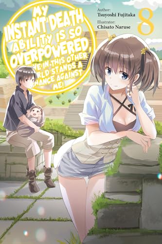 My Instant Death Ability Is So Overpowered, No One in This Other World Stands a Chance Against Me!, Vol. 8 (light novel) (Volume 8)