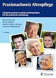  Praxisnachweis Altenpflege: Tätigkeitsnachweis und Beurteilungsheft für die praktische Ausbildung: Tätigkeitsnachweis und Beurteilungsbögen für die praktische Ausbildung