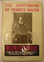 The martyrdom of Francis Bacon; B004H6I5BO Book Cover