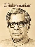 C. Subramaniam by Anil Kumar;Manish Kumar [Green Visionary: The Agricultural Legacy of C. Subramaniam]