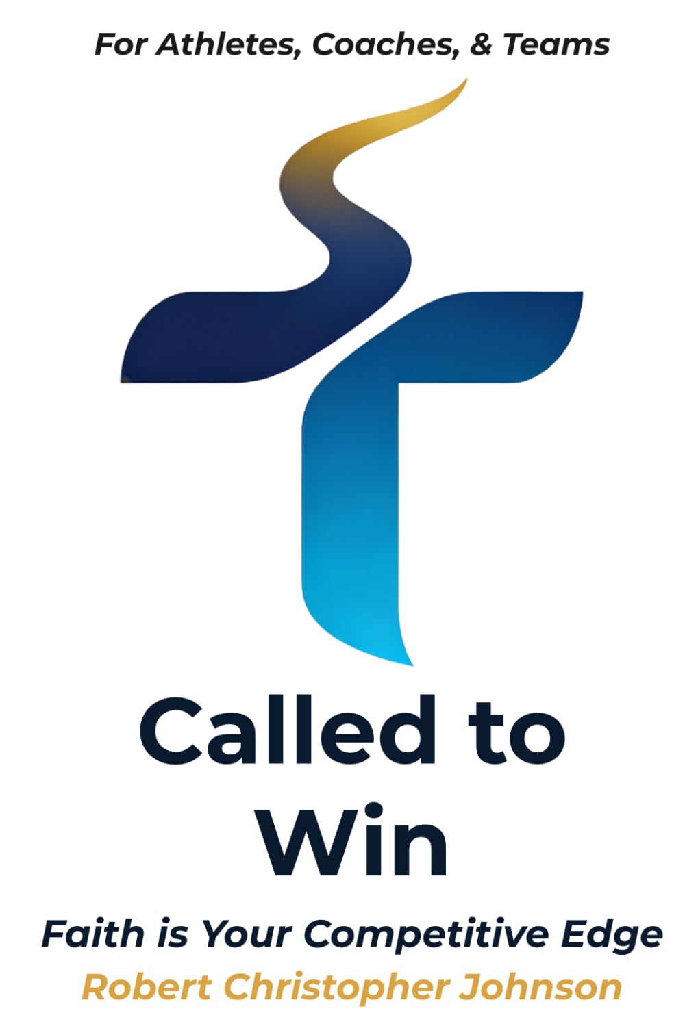 Called to Win: Faith is Your Competitive Edge