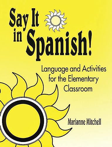 Say It in Spanish!: Language and Activities for the Elementary Classroom