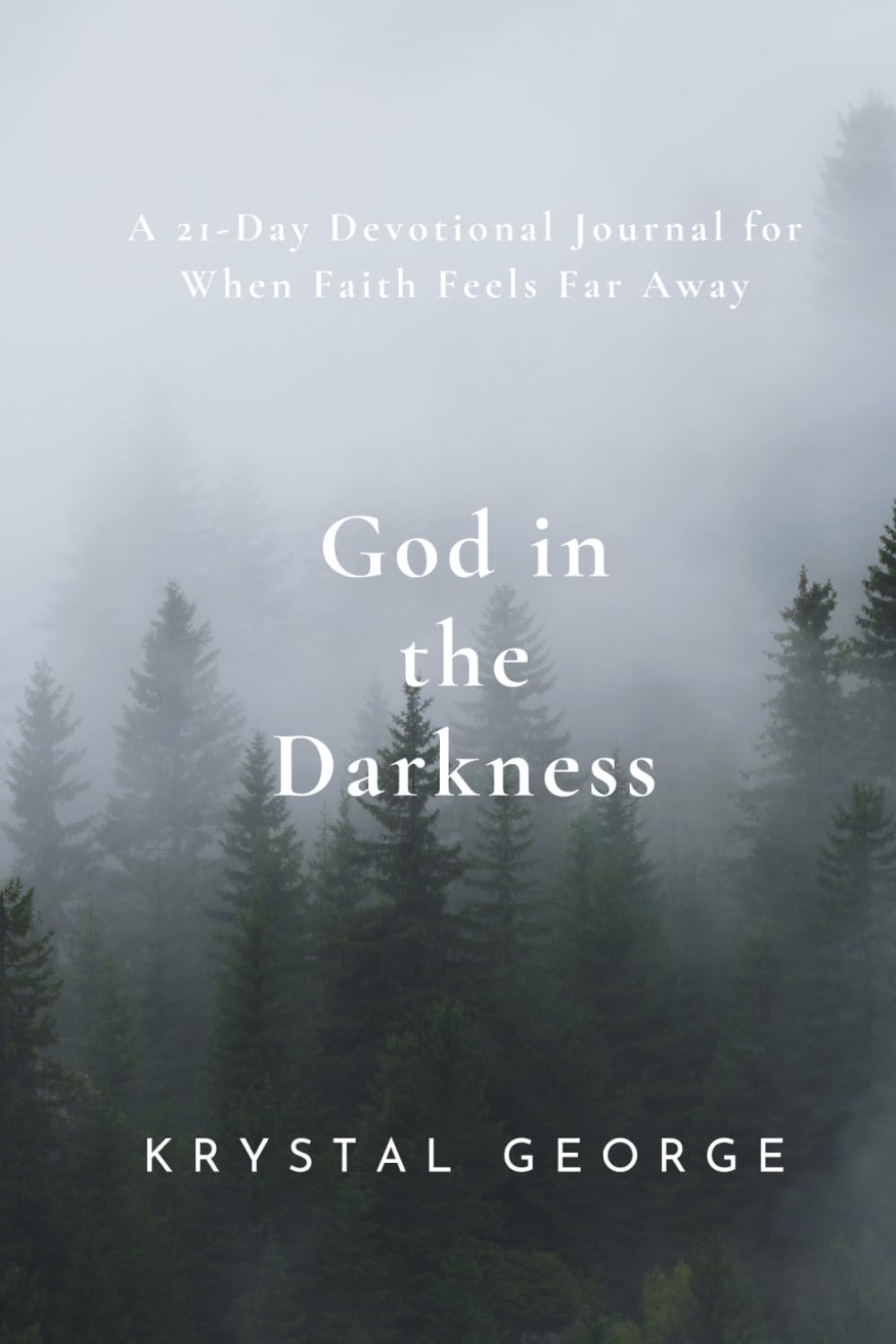 God In The Darkness: A 21-Day Devotional Journal For When Faith Feels Far Away