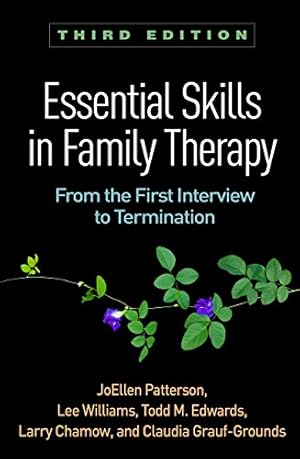 Essential Skills in Family Therapy: From the First Interview to Termination