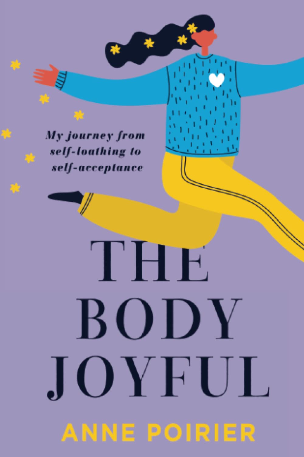 The Body Joyful: My Journey from Self-loathing to Self-acceptance