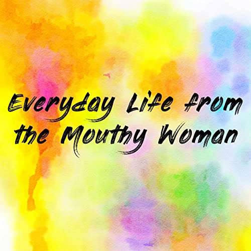 Everyday Life from the Mouthy Woman cover art