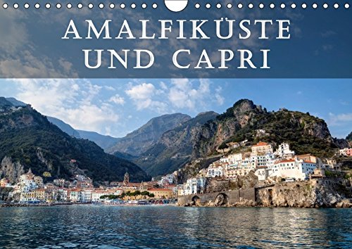 Amalfiküste und Capri (Wandkalender 2017 DIN A4 quer): Die Amalfiküste und die Insel Capri gelten Amalfiküste und Capri (Wandkalender 2017 DIN A4 quer): Die Amalfiküste und die Insel Capri gelten