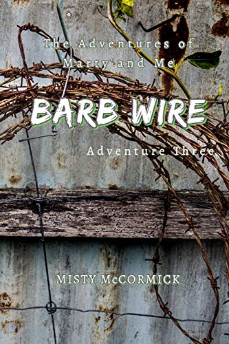 The Adventures of Marty and Me: Barbed Wire