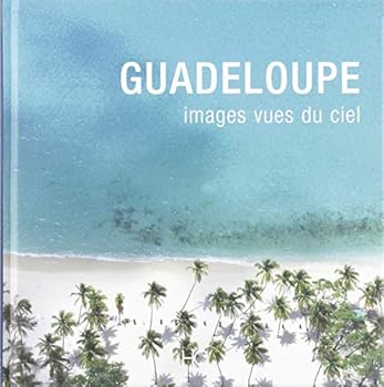 Hardcover Guadeloupe images vues du ciel [French] Book