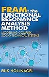 Fram: The Functional Resonance Analysis Method: Modelling Complex Socio-technical Systems