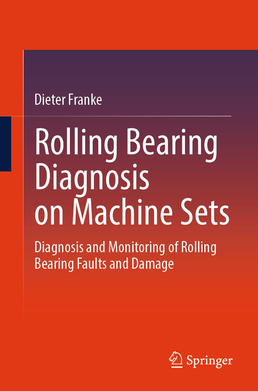 Rolling Bearing Diagnosis on Machine Sets: Diagnosis and Monitoring of Rolling Bearing Faults and Damage