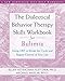 The Dialectical Behavior Therapy Skills Workbook for Bulimia: Using DBT to Break the Cycle and Regain Control of Your Life