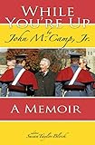 While You're Up: A Memoir by John M. Camp, Jr.