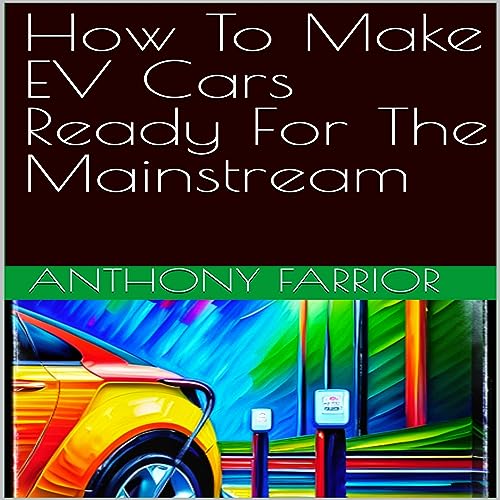 How to Make EV Cars Ready for the Mainstream (Written by Anthony Farrior) episode artwork