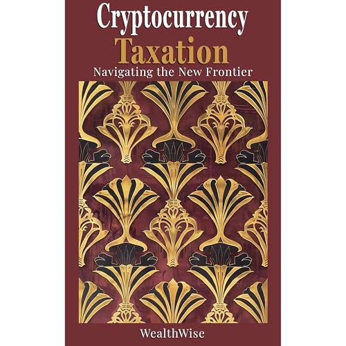 Cryptocurrency Taxation by WealthWise Publications episode artwork