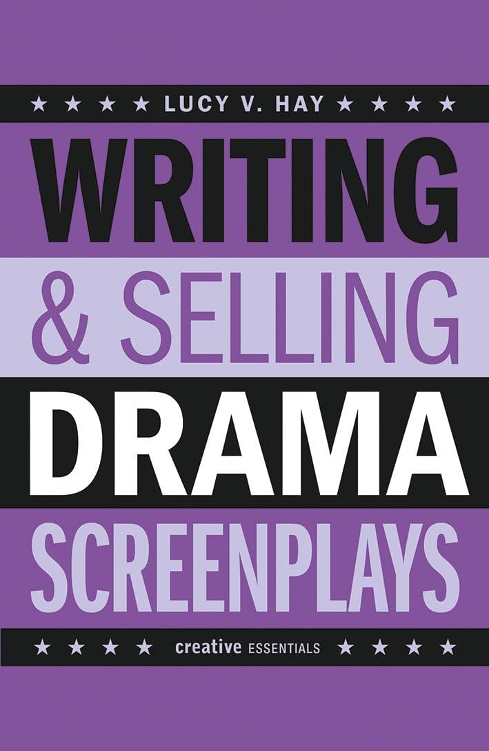 Writing and Selling Drama Screenplays (Writing & Selling Screenplays)