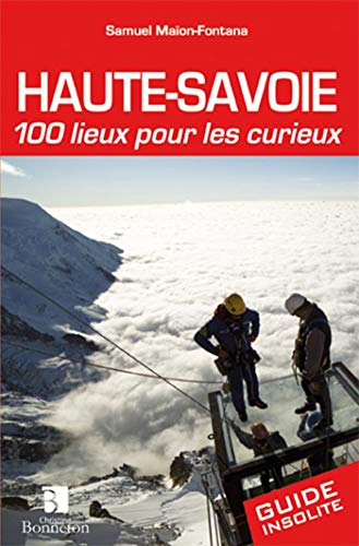 BONNETON - Haute-Savoie. 100 lieux pour les curieux