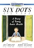  Six Dots: A Story of Young Louis Braille
