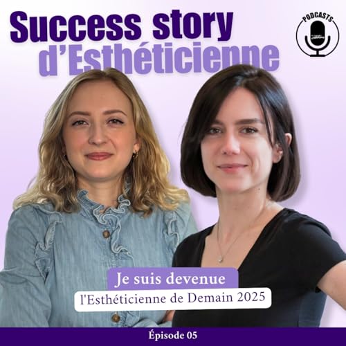 Je suis devenue l'Esth&eacute;ticienne de Demain 2025