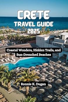 Paperback CRETE Travel Guide 2025: Coastal Wonders, Hidden Trails, and Sun- Drenched Beaches Book