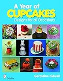 A Year of Cupcakes: Designs for All Occasions