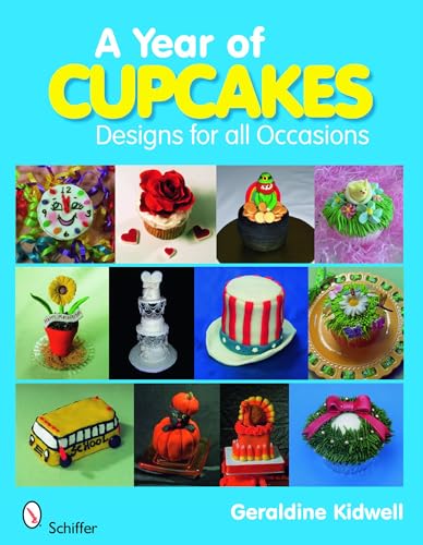 A Year of Cupcakes: Designs for All Occasions