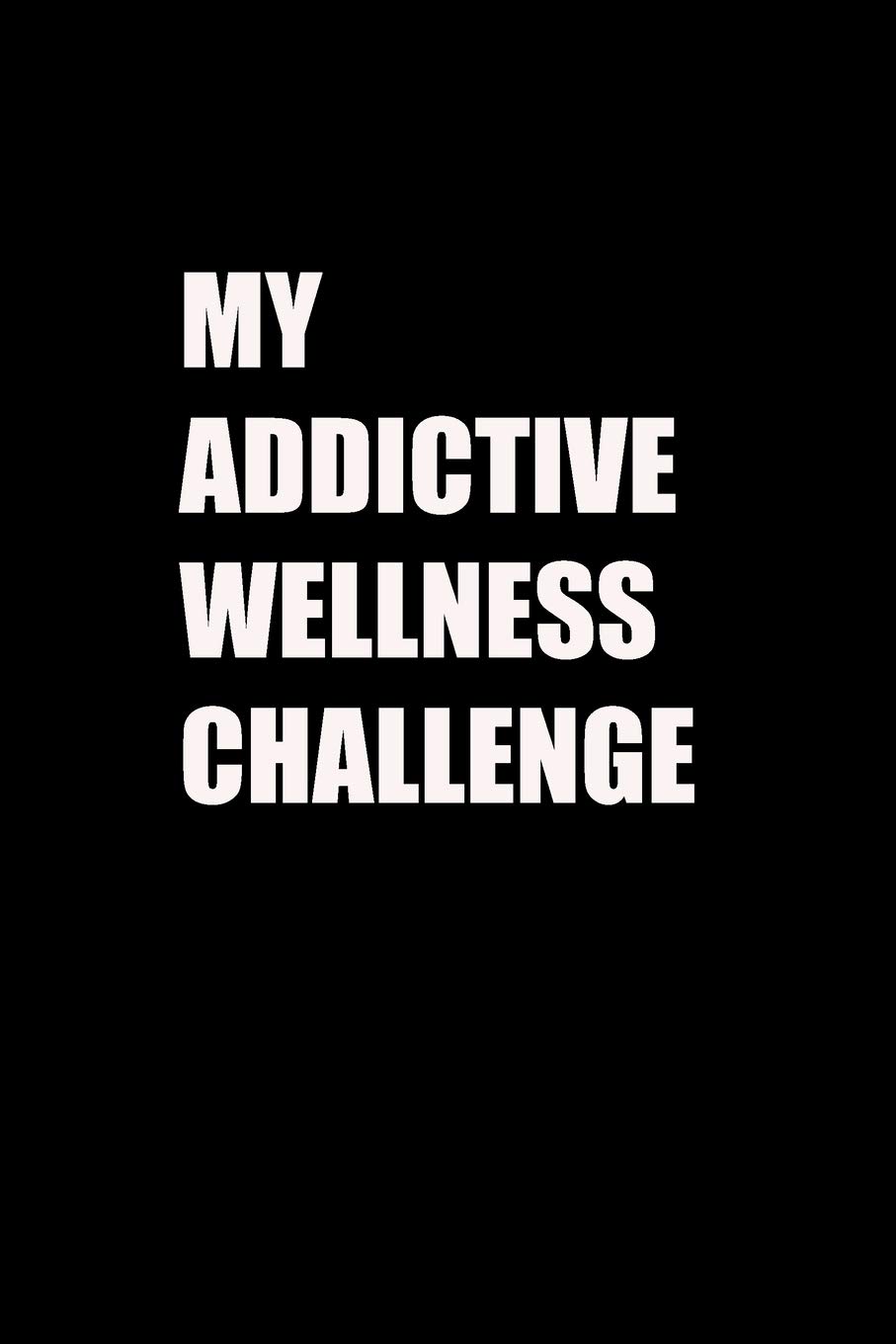 My Addictive Wellness Challenge: I Can Do It Lined Health Log Book 6x9