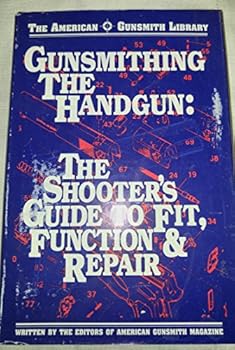 Hardcover Gunsmithing the Handgun: The Shooters Guide to Fit, Function & Repair (American Gunsmith Library) Book