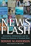News Flash: Journalism, Infotainment and the Bottom–Line Business of Broadcast News