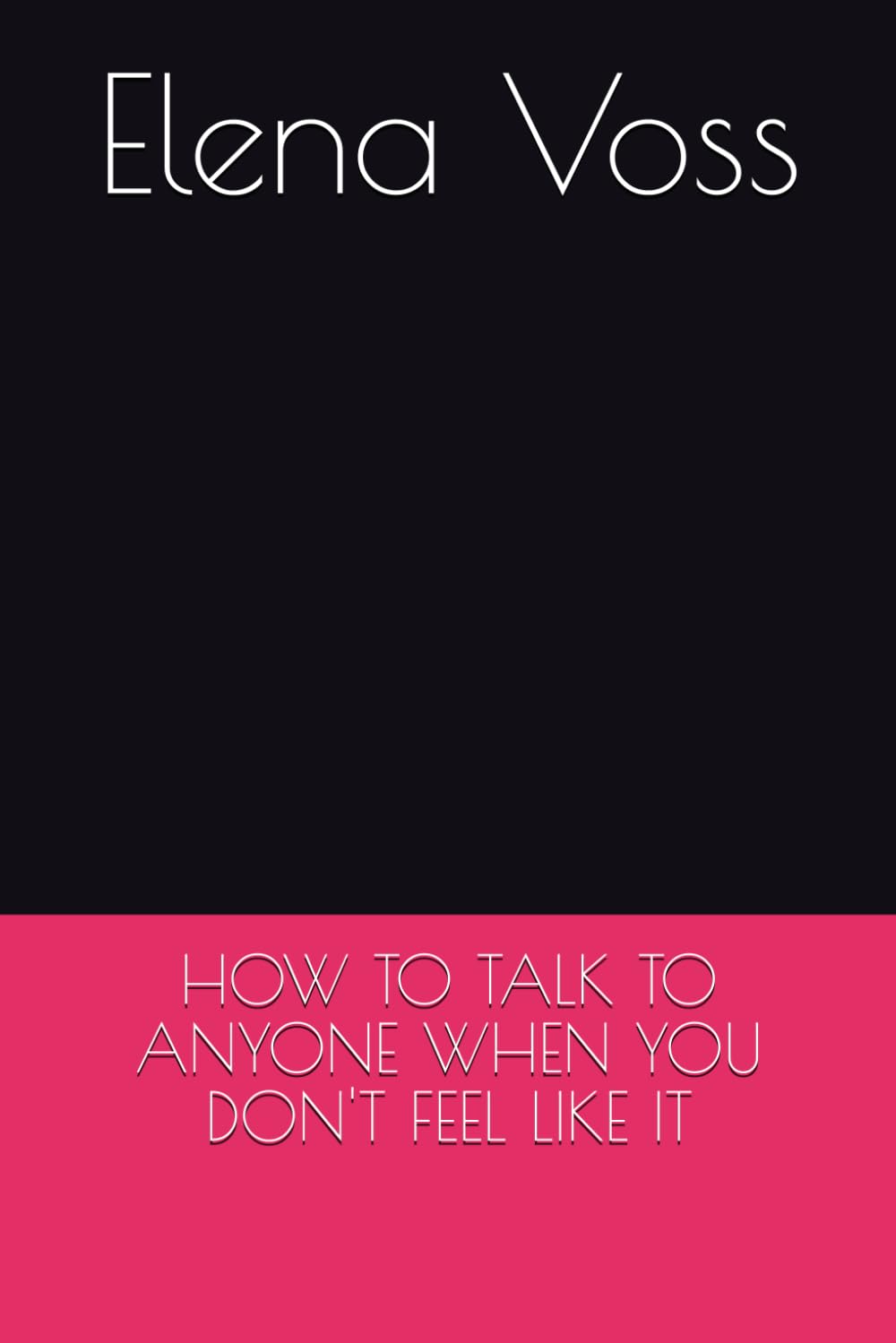 HOW TO TALK TO ANYONE WHEN YOU DON'T FEEL LIKE IT