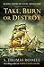 Take, Burn or Destroy (A Charles Hayden Novel)