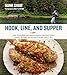 Hook, Line, and Supper: New Techniques and Master Recipes for Everything Caught in Lakes, Rivers, Streams and Sea