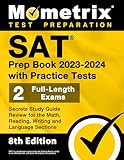  SAT Prep Book 2023-2024 with Practice Tests: 2 Full-Length Exams, Secrets Study Guide Review for the Math, Reading, Writing and Language Sections: [8th Edition]