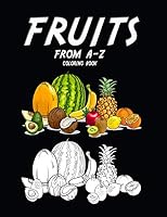 Fruit from A-Z Coloring book: best gift for your kids B089LYN3SZ Book Cover