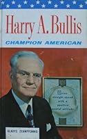 Harry A. Bullis, champion American: A biography of a business leader who was a champion of human rights B0007E8JWU Book Cover