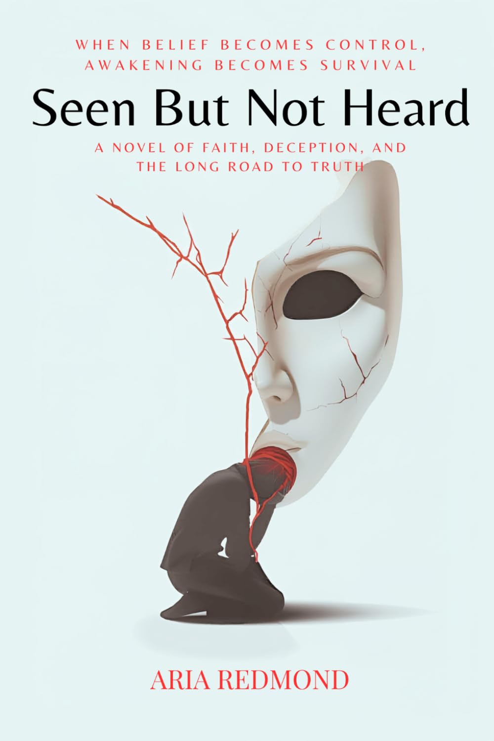 Seen But Not Heard: A Novel of Faith, Deception, and the Long Road to Truth