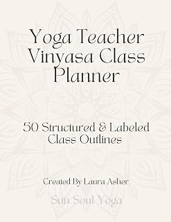 Yoga Teacher Vinyasa Class Planner: 50 Structured and Labeled Class Outlines