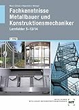 Fachkenntnisse Metallbauer und Konstruktionsmechaniker: Lernfelder 5 -13/14