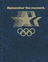 Remember the Moment, Official Olympic Souvenir Program 1984 B000I8Y8ZW Book Cover