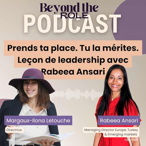 Prends ta place. Tu la m&eacute;rites. &ndash; Le&ccedil;on de leadership avec Rabeea Ansari