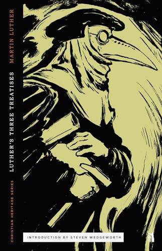 Book cover of Luther's Three Treatises (Christian Heritage Series)