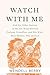 Watch With Me: and Six Other Stories of the Yet-Remembered Ptolemy Proudfoot and His Wife, Miss Minnie, N&Atilde;&copy;e Quinch